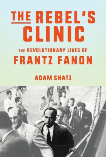 The Rebel's Clinic by Adam Shatz